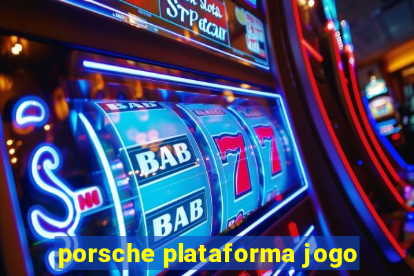 porsche plataforma jogo