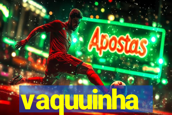 vaquuinha