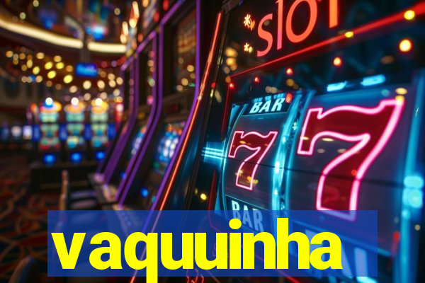 vaquuinha