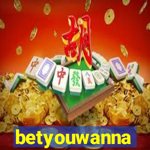 betyouwanna