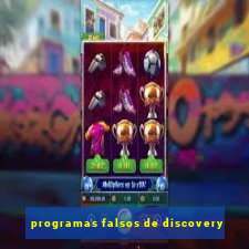 programas falsos de discovery