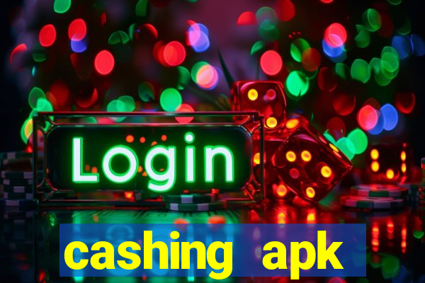 cashing apk dinheiro infinito