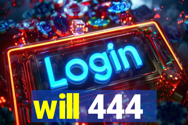 will 444