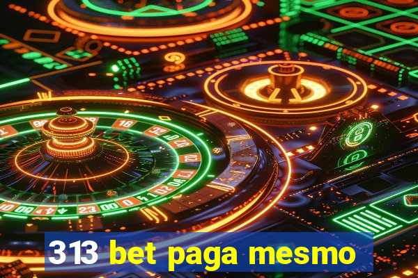 313 bet paga mesmo