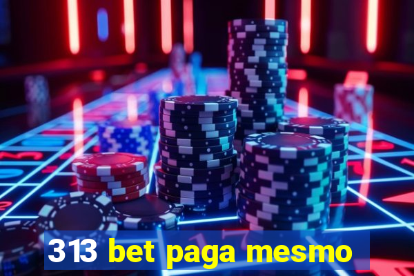 313 bet paga mesmo