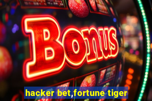 hacker bet,fortune tiger