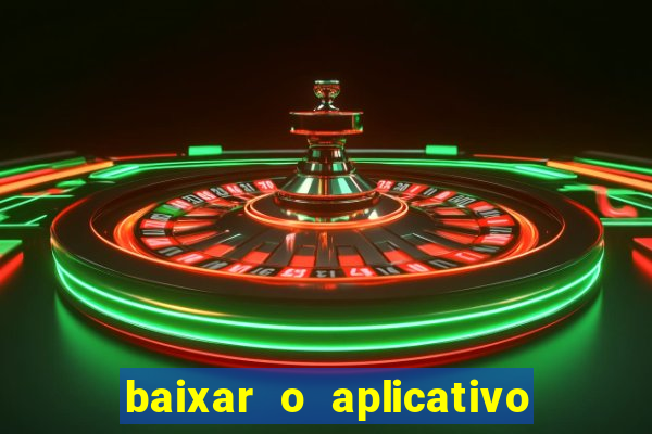 baixar o aplicativo bet nacional