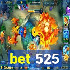 bet 525