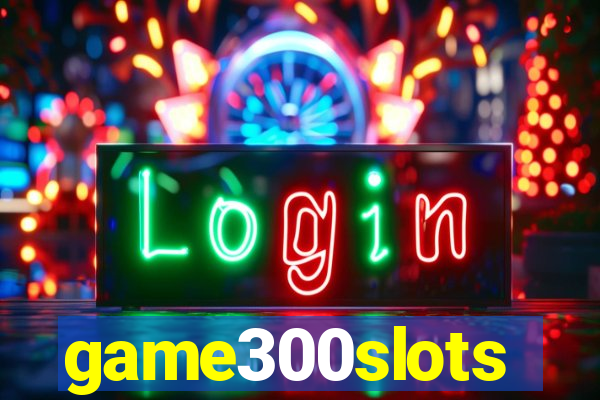 game300slots