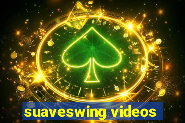 suaveswing videos