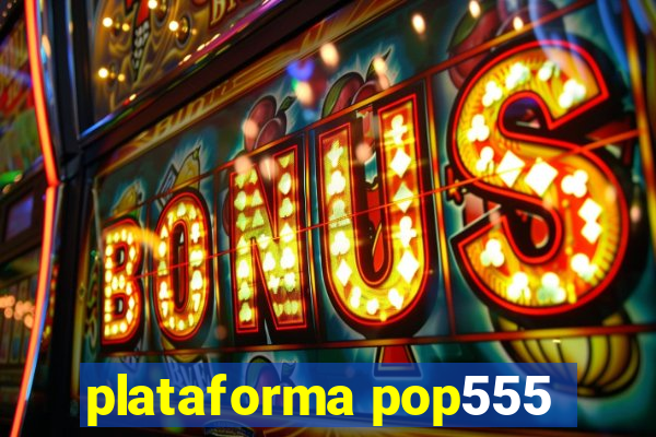 plataforma pop555