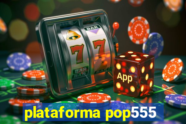 plataforma pop555