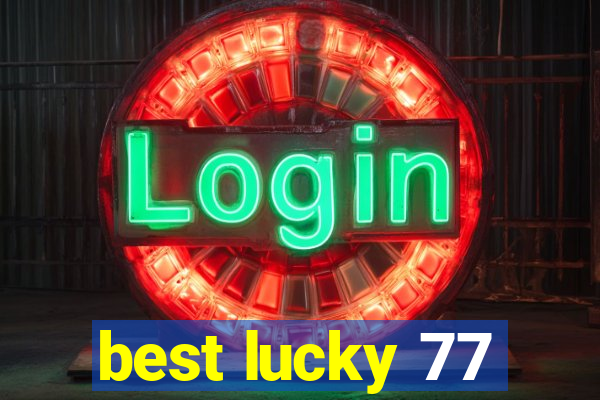 best lucky 77