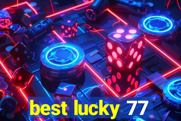 best lucky 77