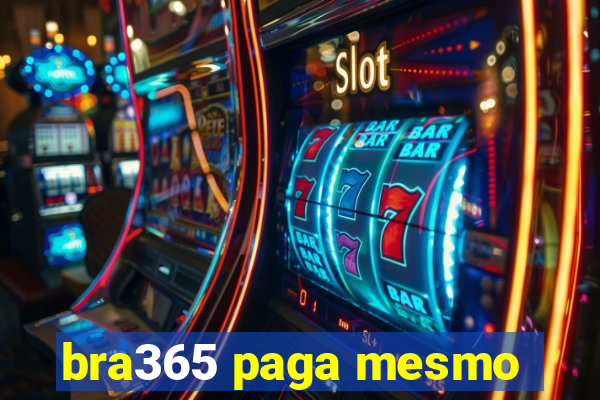 bra365 paga mesmo