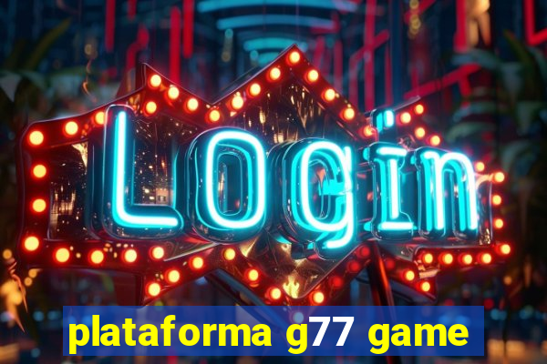 plataforma g77 game