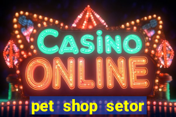 pet shop setor vila nova goiania