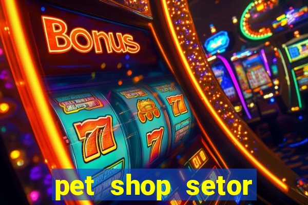 pet shop setor vila nova goiania