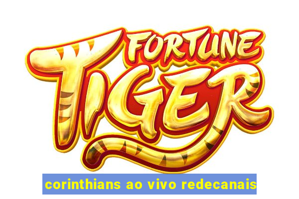 corinthians ao vivo redecanais