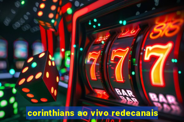 corinthians ao vivo redecanais