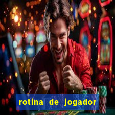 rotina de jogador de futebol