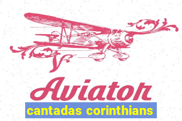 cantadas corinthians