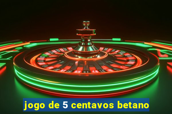 jogo de 5 centavos betano