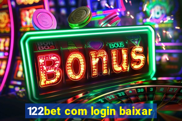 122bet com login baixar