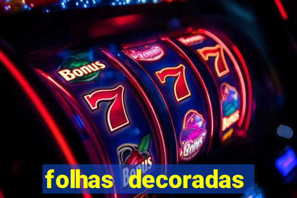 folhas decoradas para imprimir