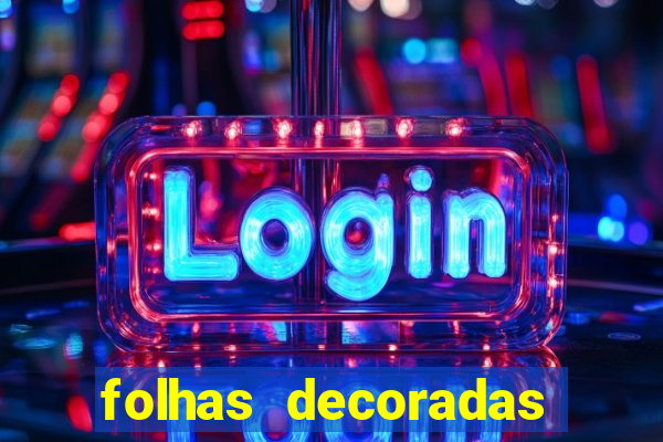 folhas decoradas para imprimir