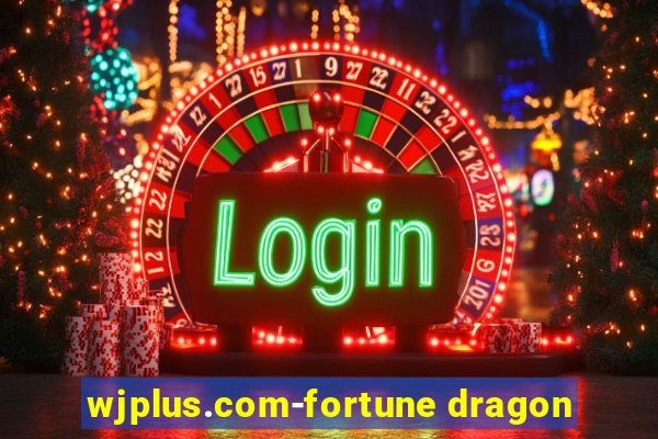 wjplus.com-fortune dragon