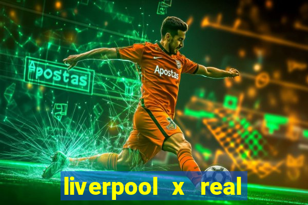 liverpool x real madrid ao vivo futemax