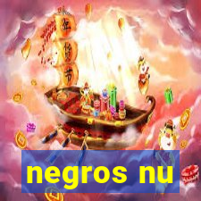 negros nu