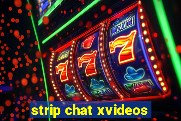 strip chat xvideos