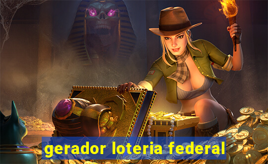 gerador loteria federal