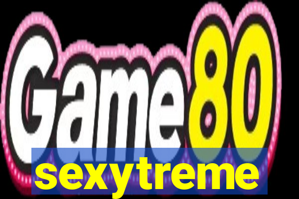 sexytreme