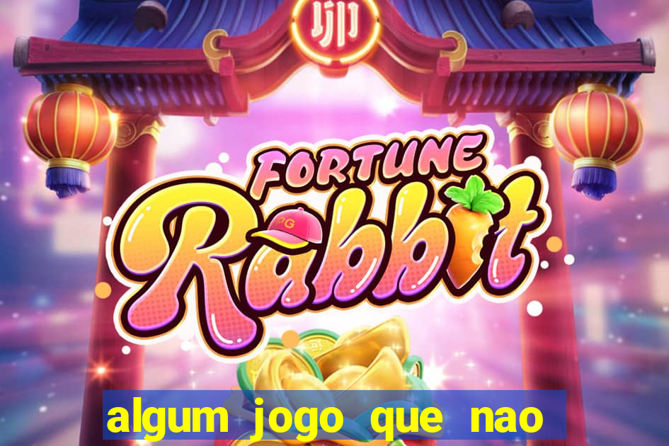 algum jogo que nao precisa depositar dinheiro