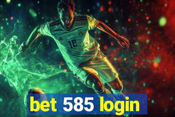 bet 585 login