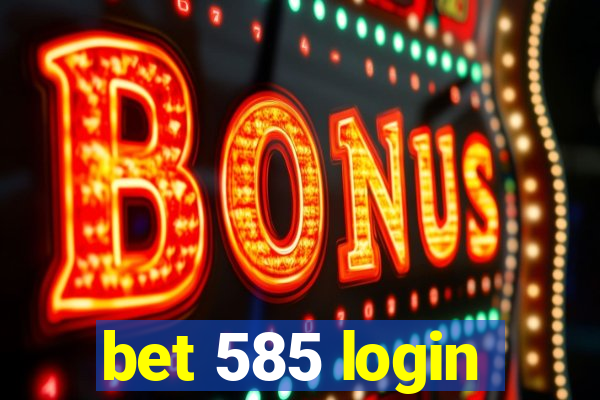 bet 585 login