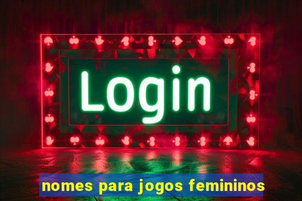 nomes para jogos femininos