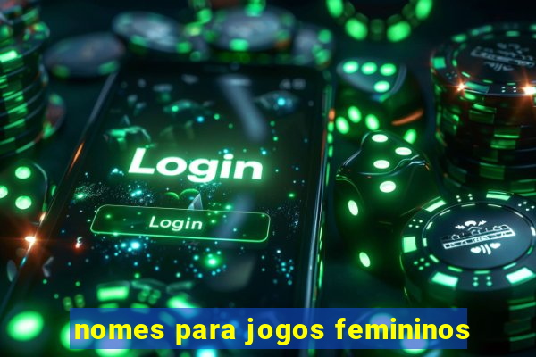 nomes para jogos femininos