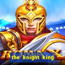 the knight king who returned with a god 1