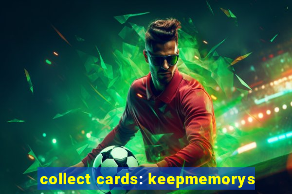 collect cards: keepmemorys