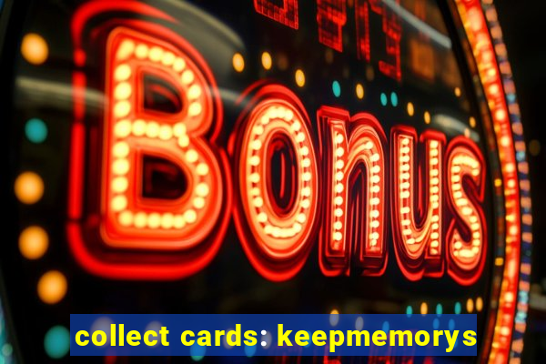 collect cards: keepmemorys