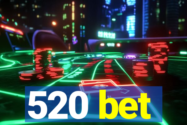 520 bet