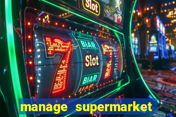 manage supermarket simulator mod apk (unlimited money and energy)