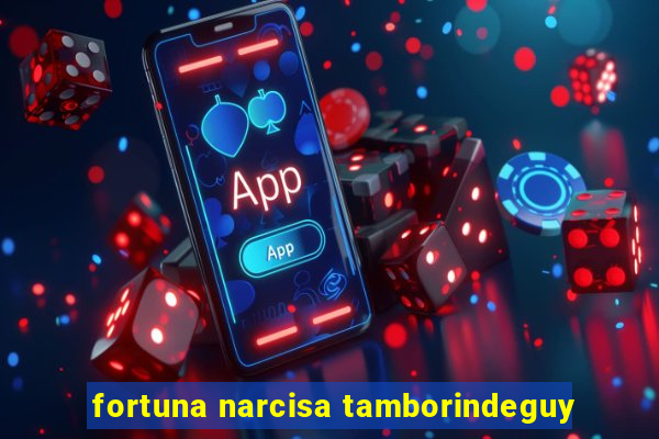 fortuna narcisa tamborindeguy