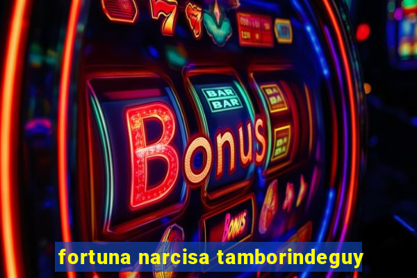 fortuna narcisa tamborindeguy