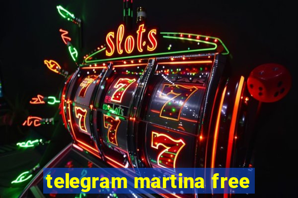 telegram martina free