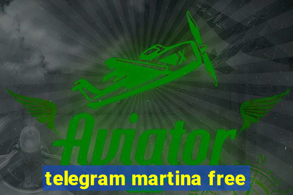 telegram martina free